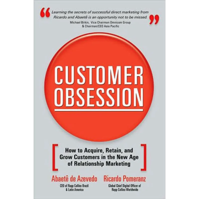 CUSTOMER OBSESSION - HOW TO ACQUIRE, RETAIN AND GROW CUSTOMERS