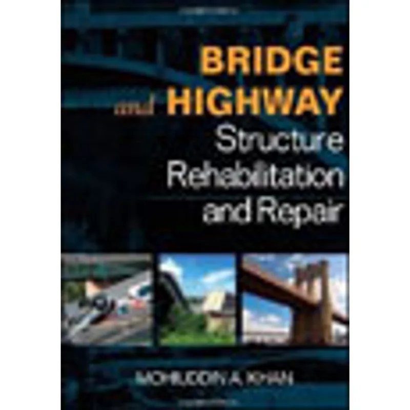 BRIDGE AND HIGHWAY STRUCTURE REHABILITATION AND REPAIR