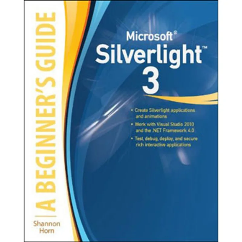 MICROSOFT SILVERLIGHT 3 - A BEGINNER'S GUIDE