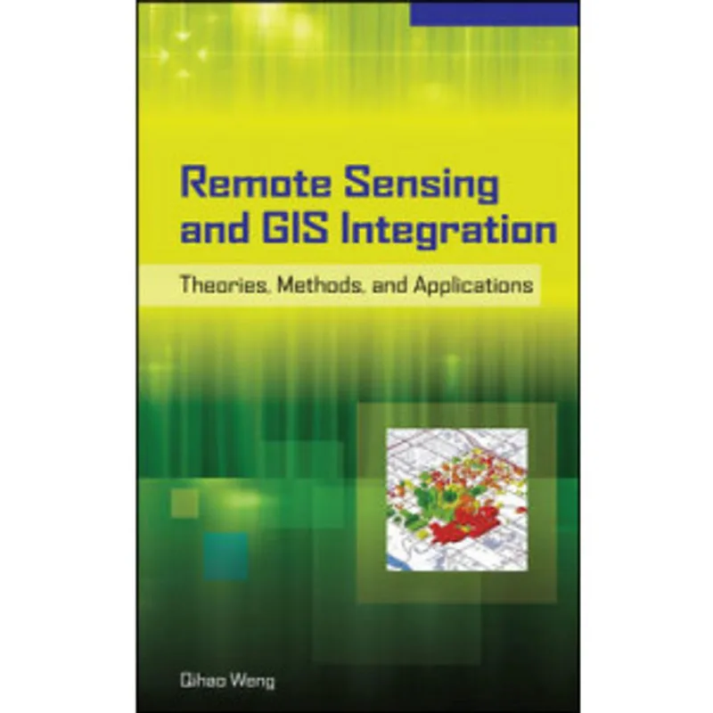 REMOTE SENSING AND GIS INTEGRATION - THEORIES, METHODS, AND APPLICATIONS