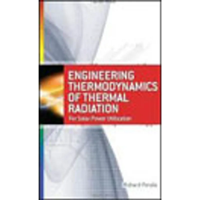 ENGINEERING THERMODYNAMICS OF THERMAL RADIATION - FOR SOLAR POWER UTILIZATION