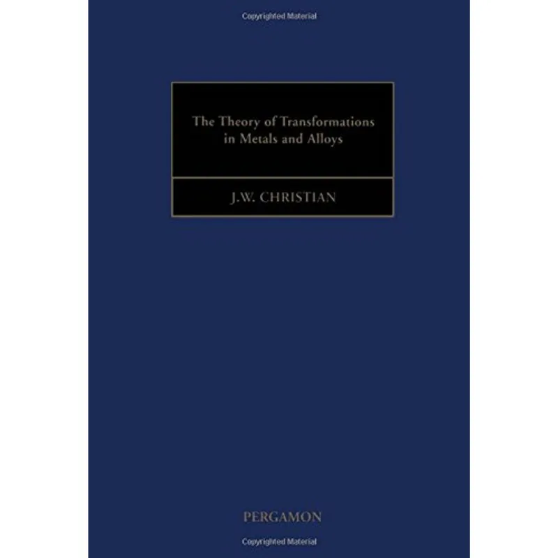 THEORY OF TRANSFORMATIONS IN METALS AND ALLOYS, THE - 2 VOLS.