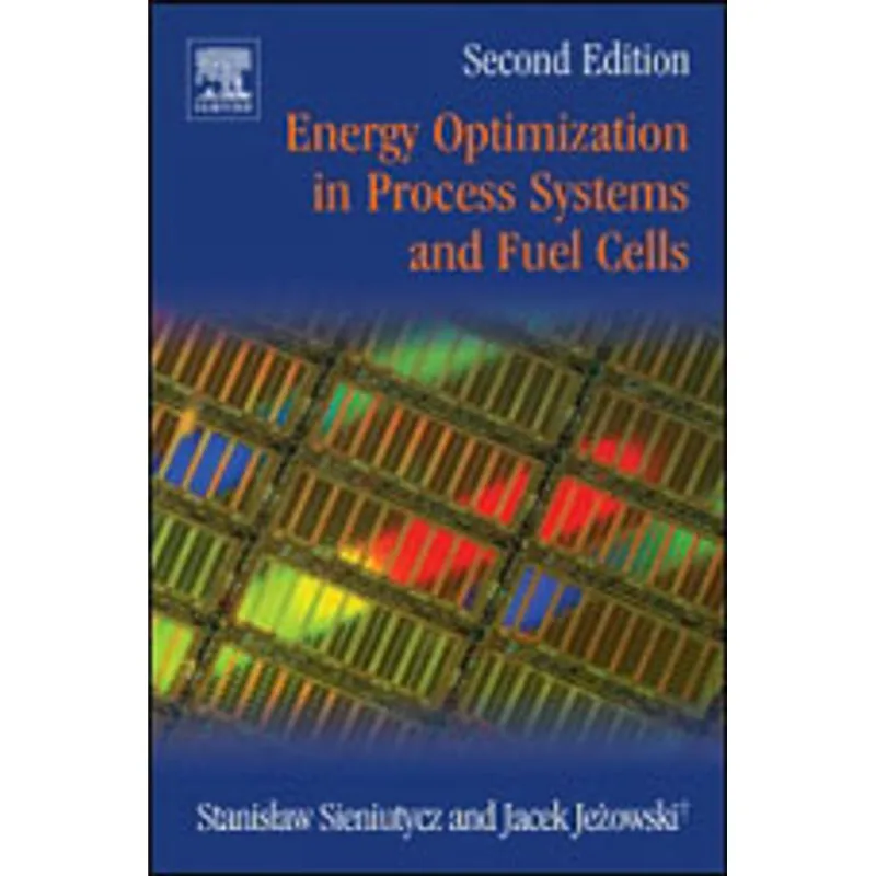 ENERGY OPTIMIZATION IN PROCESS SYSTEMS AND FUEL CELLS