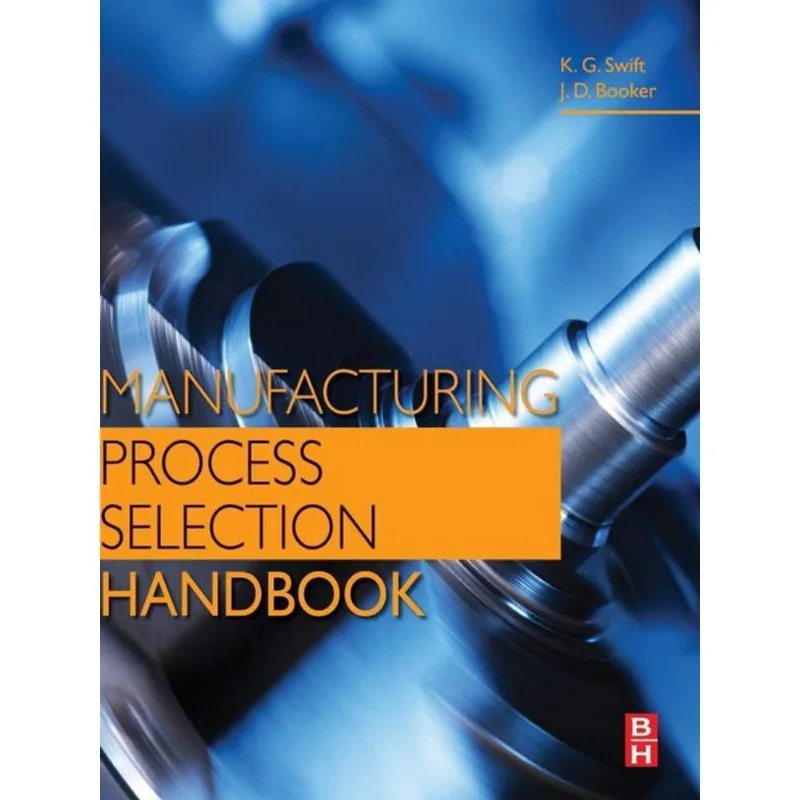 MANUFACTURING PROCESS SELECTION HANDBOOK