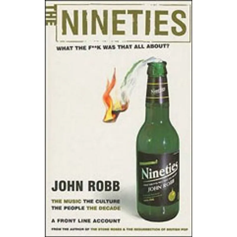 NINETIES - WHAT THE F**CK WAS THAT ALL ABOUT, THE