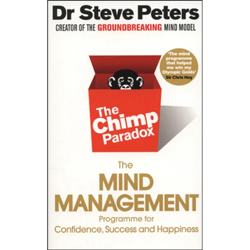 CHIMP PARADOX, THE - THE ACCLAIMED MIND MANAGEMENT PROGRAMME TO HELP YOU ACHIEVE SUCCESS