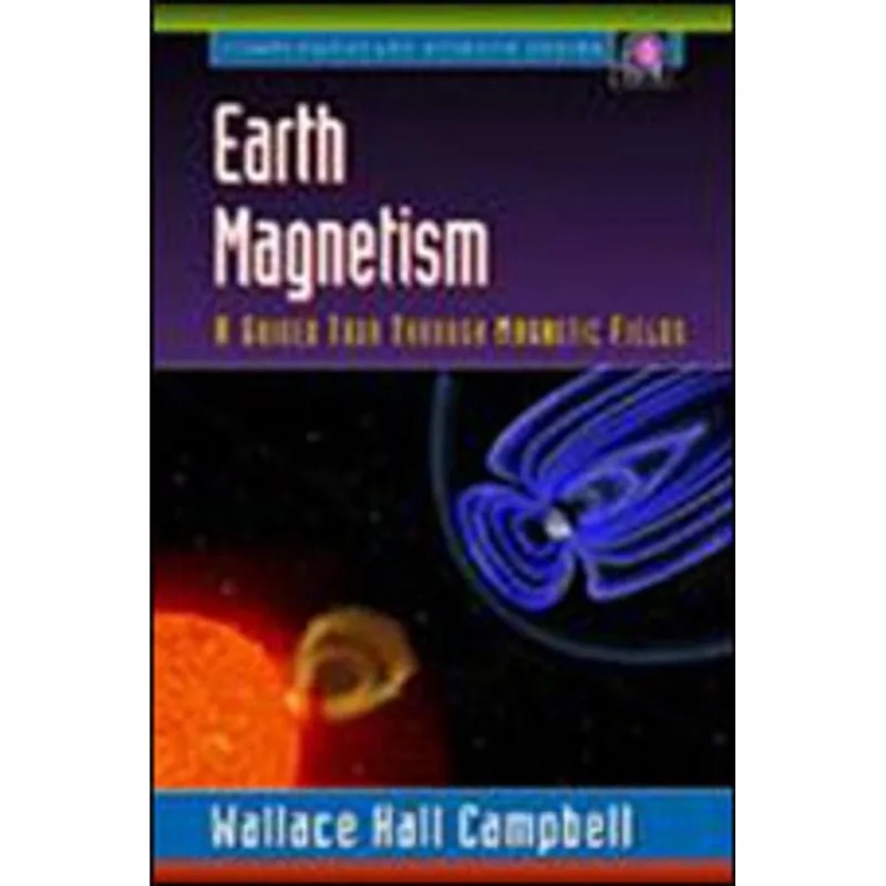 EARTH MAGNETISM - A GUIDE TOUR THROUGH MAGNETIC FIELDS