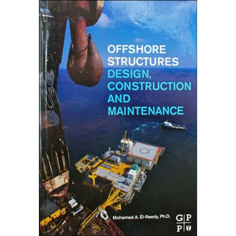 OFFSHORE STRUCTURES - DESIGN, CONSTRUCTION AND MAINTAINANCE