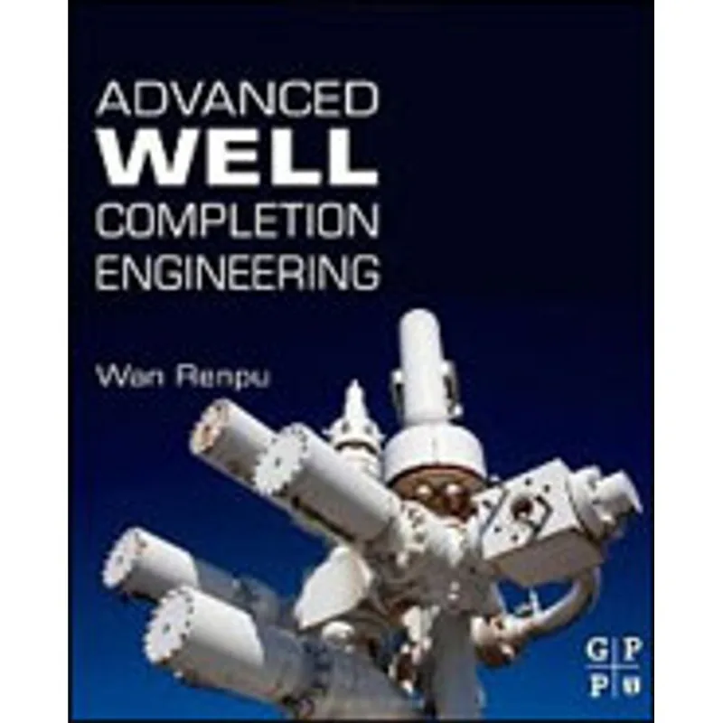 ADVANCED WELL COMPLETION ENGINEERING