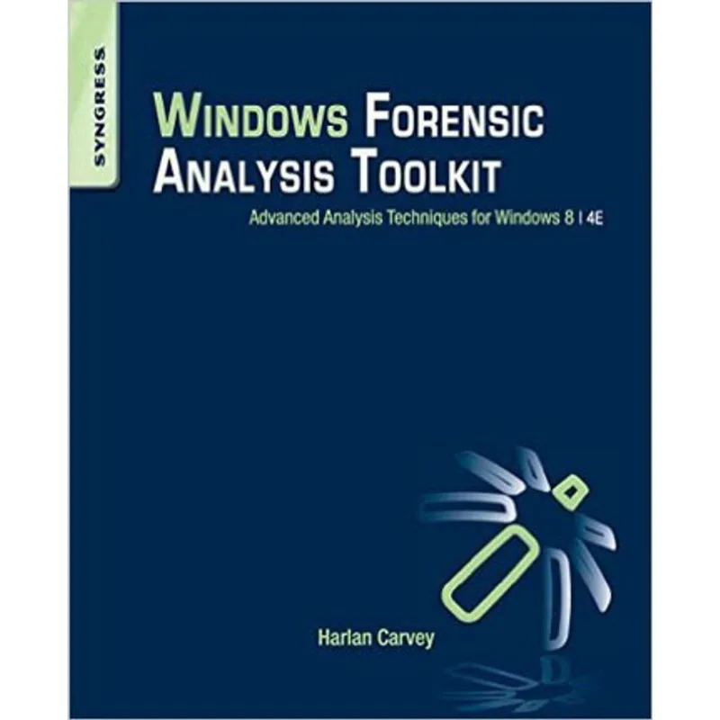 WINDOWS FORENSIC ANALYSIS TOOLKIT - FOURTH EDITION