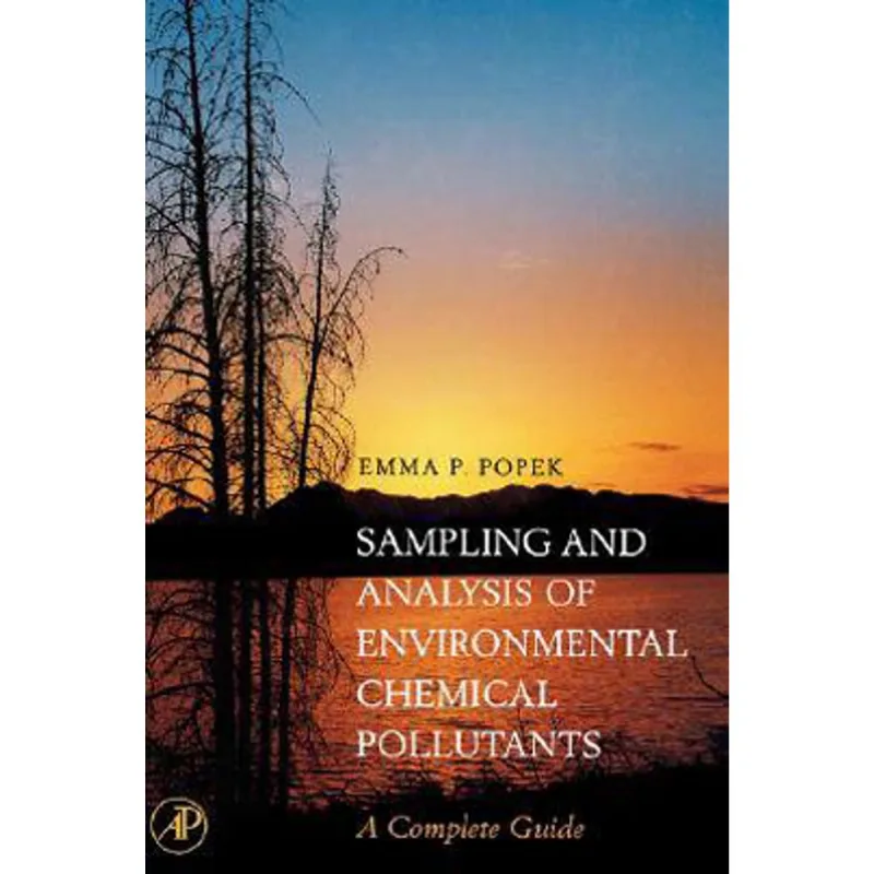 SAMPLING AND ANALYSIS OF ENVIRONMENTAL CHEMICAL POLLUTANTS - A COMPLETE GUIDE
