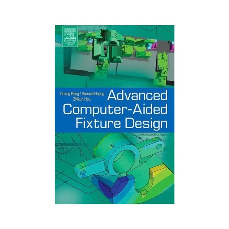 ADVANCED COMPUTER-AIDED FIXTURE DESIGN