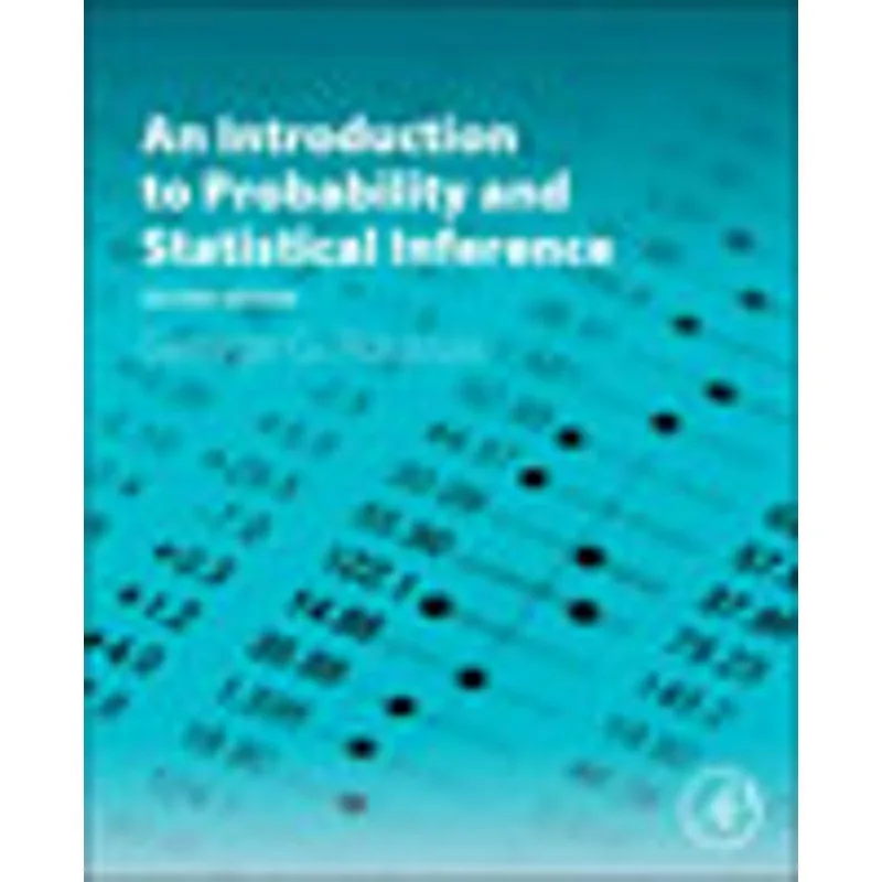 AN INTRODUCTION TO PROBABILITY AND STATISTICAL INFERENCE