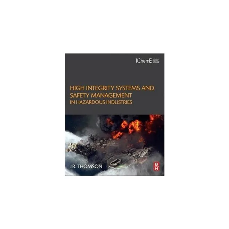 HIGH INTEGRITY SYSTEMS AND SAFETY MANAGEMENT IN HARZADOUS INDUSTRIES