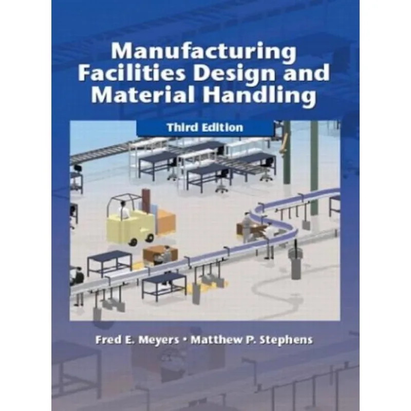MANUFACTURING FACILITIES DESIGN AND MATERIAL HANDL