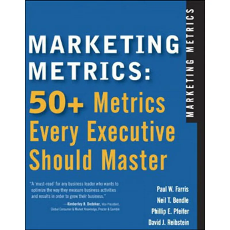 MARKETING METRICS - 50+ METRICS EVERY EXECUTIVE SHOULD MASTER