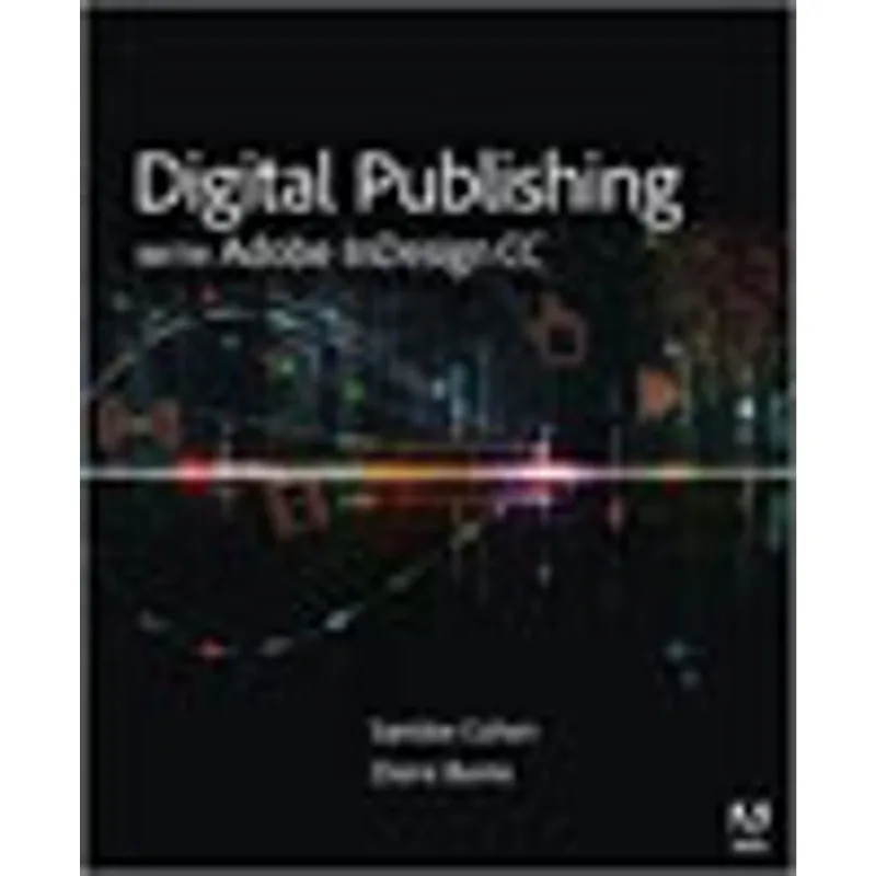 DIGITAL PUBLISHING WITH ADOBE INDESIGN CC - MOVING BEYOND PRINT TO DIGITAL