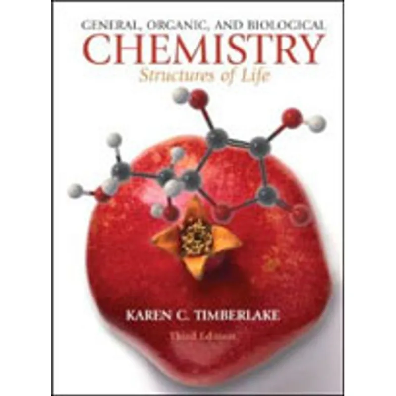 GENERAL, ORGANIC AND BIOLOGICAL CHEMISTRY - STRUCTURES OF LIFE