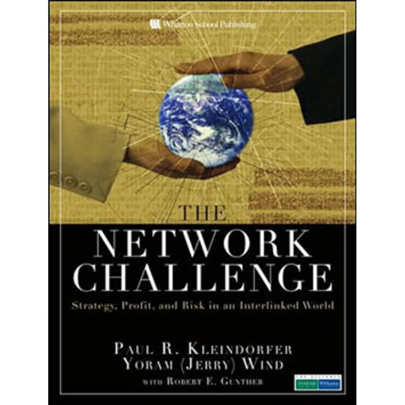 NETWORK CHALLENGE, THE - STRATEGY, PROFIT AND RISK IN AN INTERLINKED WORLD