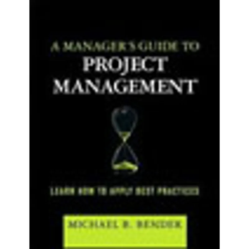 MANAGER'S GUIDE TO PROJECT MANAGEMENT, A