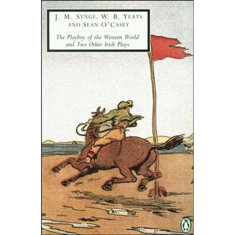 PLAYBOY OF THE WESTERN WORLD, THE - AND TWO OTHER IRISH PLAYS