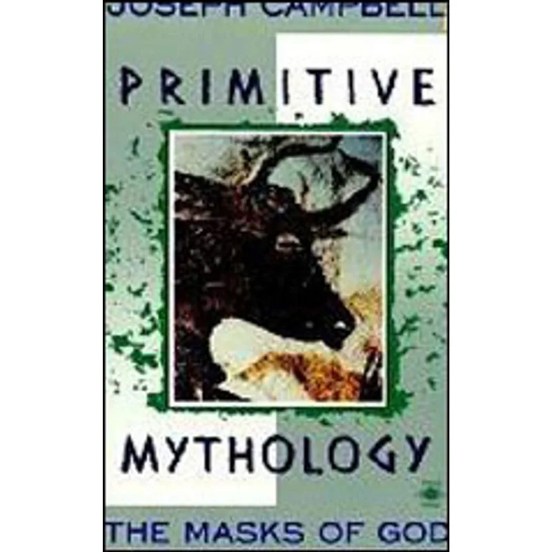 MASKS OF GOD VOL.1, THE - PRIMITIVE MYTHOLOGY