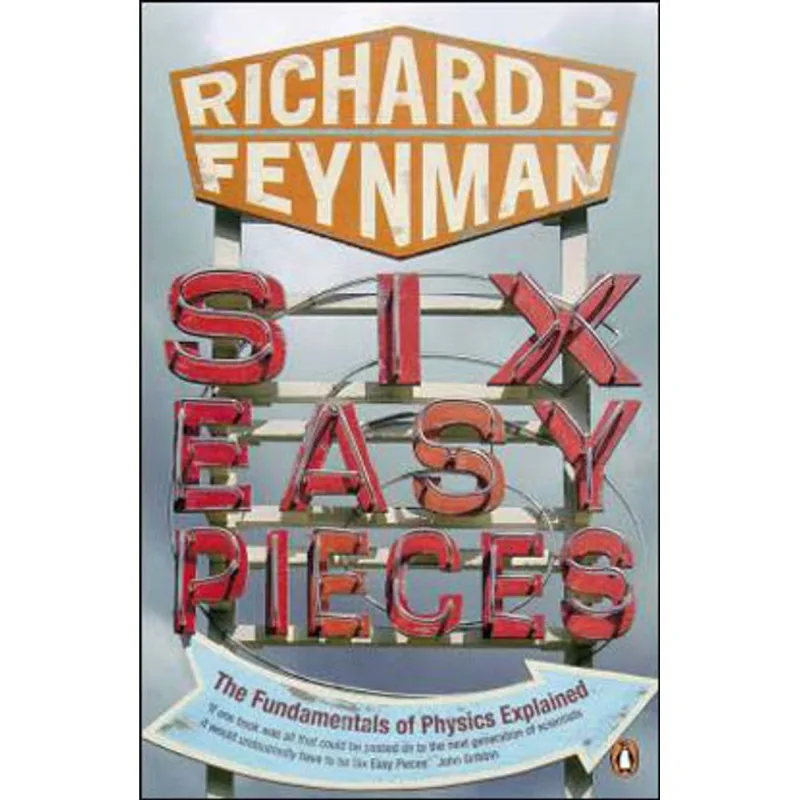 SIX EASY PIECES - THE FUNDAMENTALS OF PHYSICS EXPLAINED