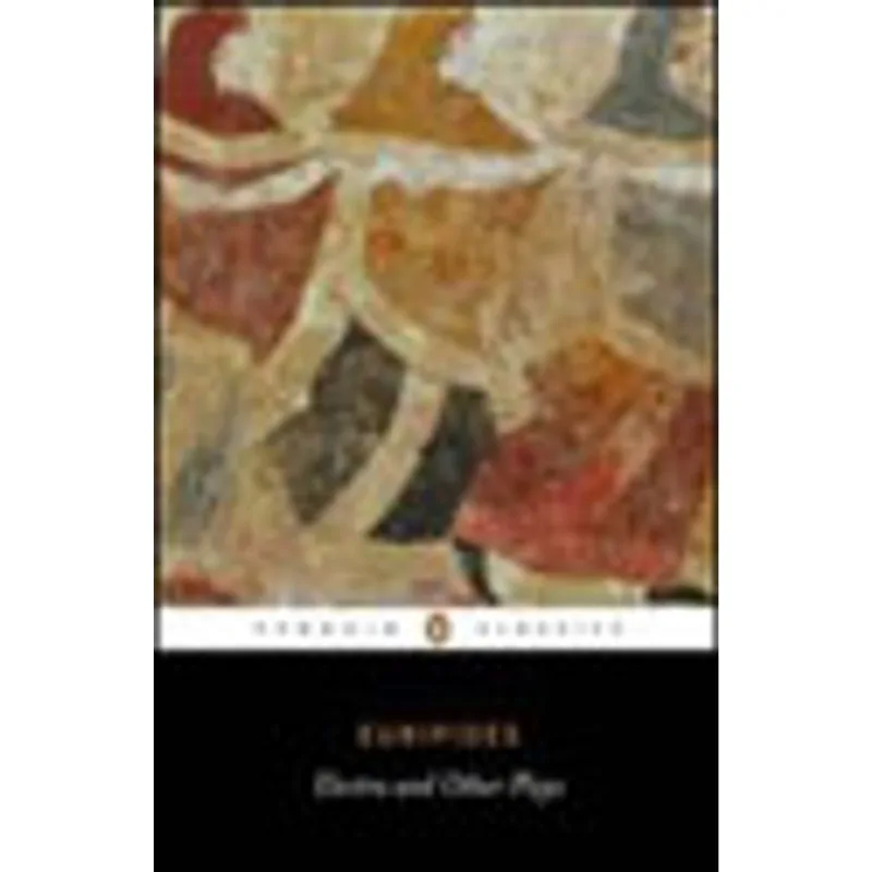 ELECTRA AND OTHER PLAYS - EURIPIDES