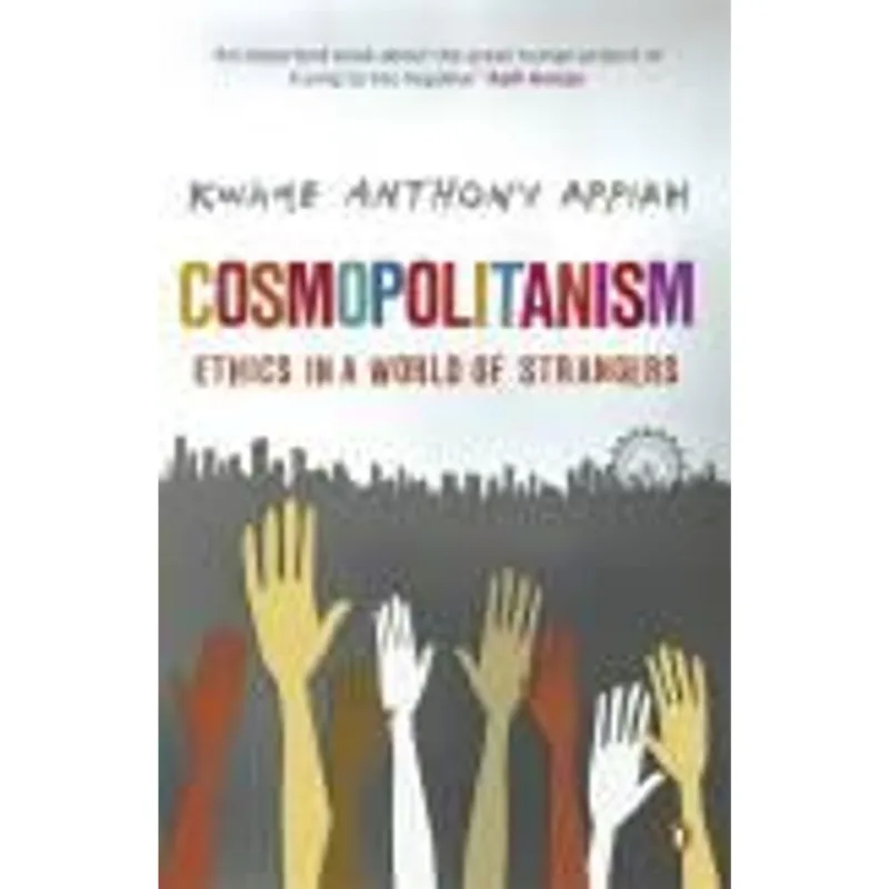 Cosmopolitanism - Ethics in a World of Strangers