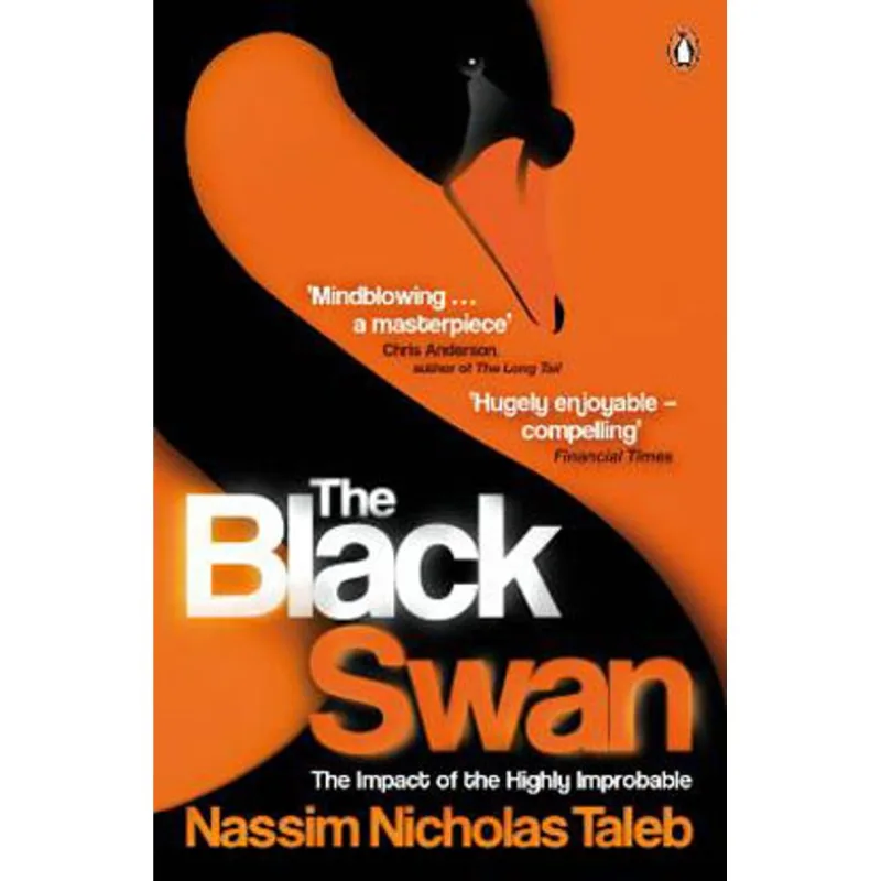 BLACK SWAN, THE - THE IMPACT OF THE HIGHLY IMPROBABLE