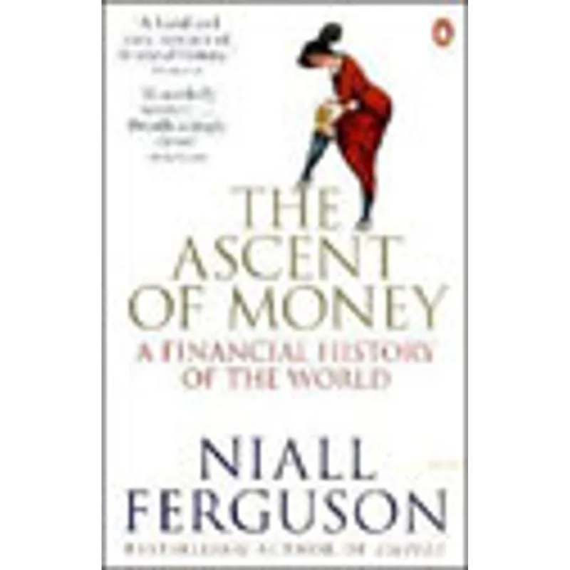 ASCENT OF MONEY, THE - A FINANCIAL HISTORY OF THE WORLD