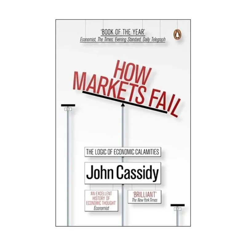 HOW MARKETS FAIL - THE LOGIC OF ECONOMIC CALAMITIES