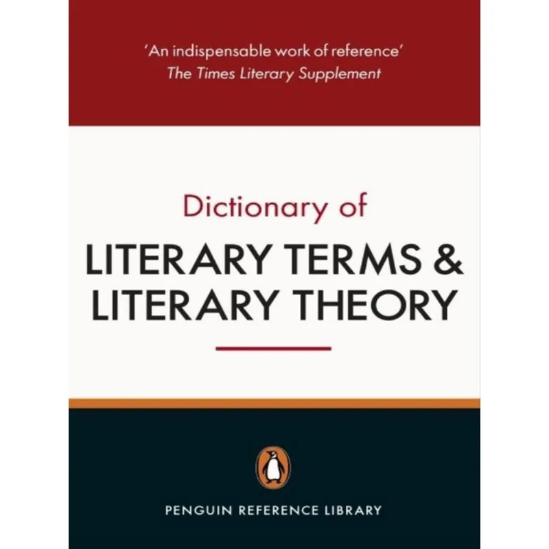 THE PENGUIN DICTIONARY OF LITERARY TERMS AND LITERARY THEORY