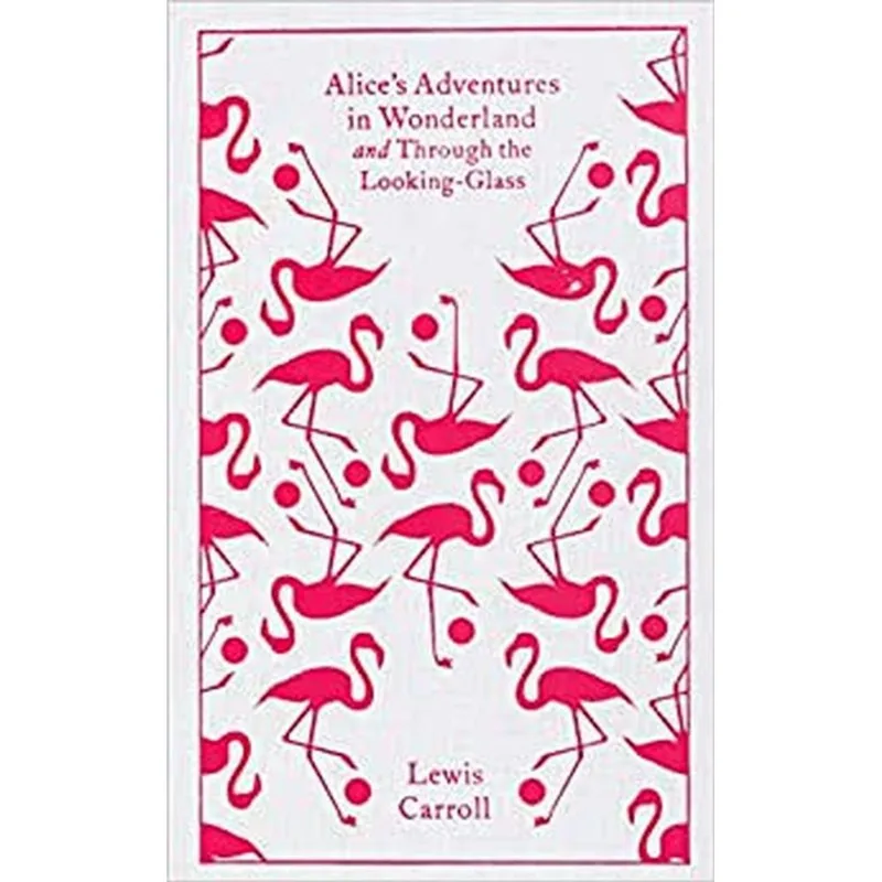 ALICE'S ADVENTURES IN WONDERLAND AND THROUGH THE LOOKING GLASS