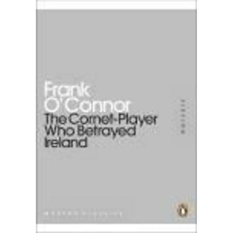 Cornet-Player Who Betrayed Ireland, The The Cornet-Player Who Betrayed Ireland