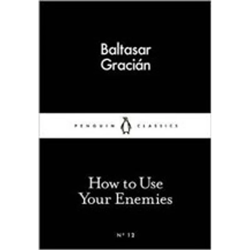 HOW TO USE YOUR ENEMIES - LITTLE BLACK CLASSICS