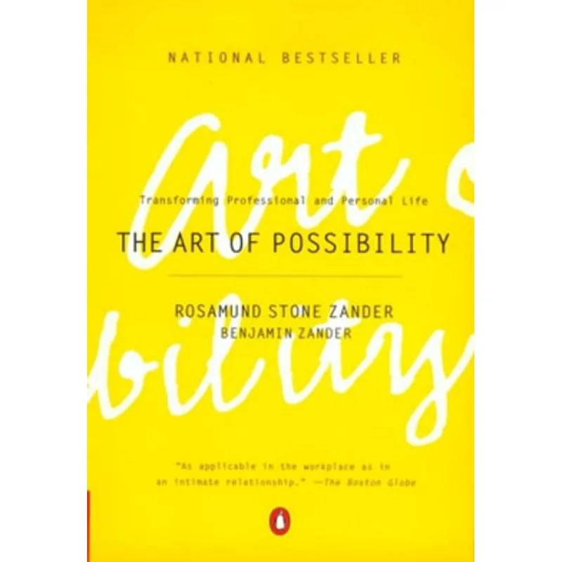 ART OF POSSIBILITY, THE - TRANSFORMING PROFESSIONAL AND PERSONAL LIFE