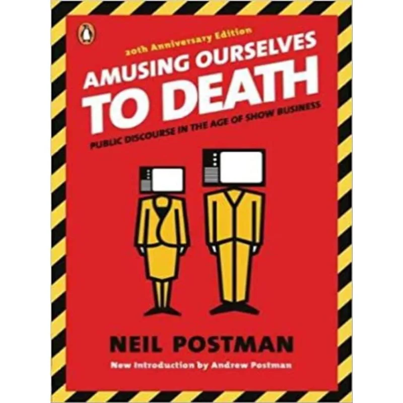 AMUSING OURSELVES TO DEATH