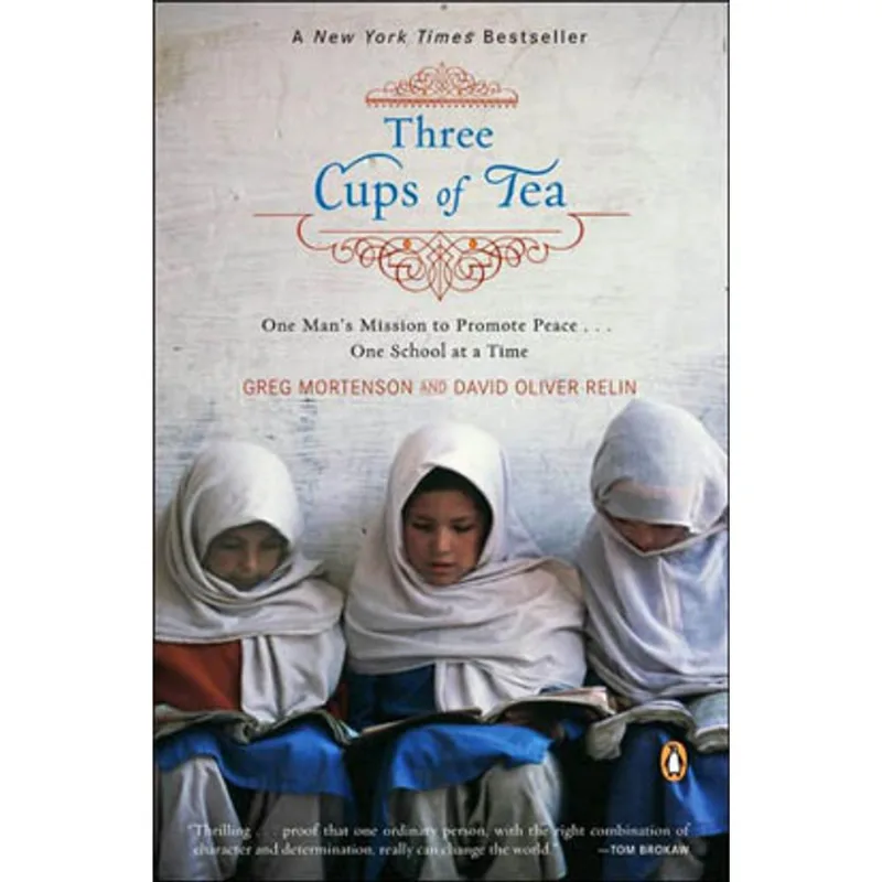 THREE CUPS OF TEA: ONE MAN'S MISSION TO PROMOTE PEACE... ONE SCHOOL AT A TIME