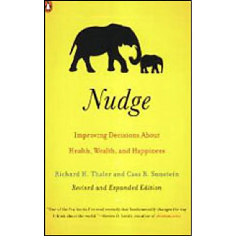NUDGE - IMPROVING DECISIONS ABOUT HEALTH, WEALTH AND HAPPINESS