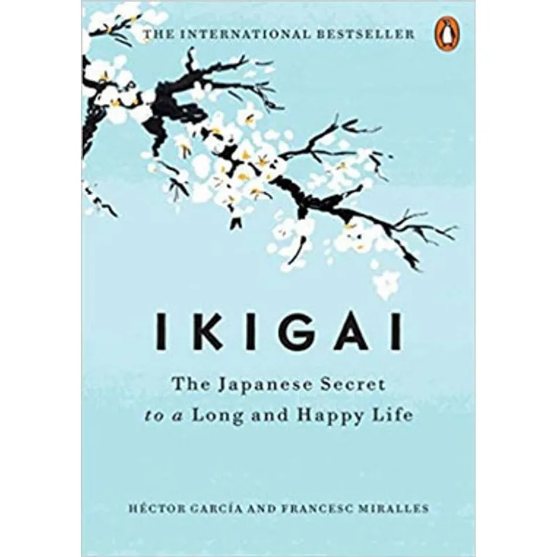 IKIGAI - THE JAPANESE SECRET TO A LONG AND HAPPY LIFE