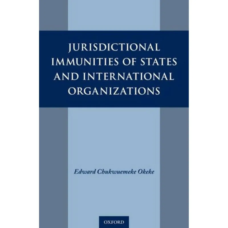 JURISDICTIONAL IMMUNITIES OF STATES AND INTERNATIONAL ORGANIZATIONS