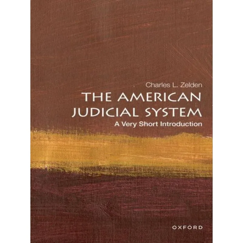 THE AMERICAN JUDICIAL SYSTEM - A VERY SHORT INTRODUCTION