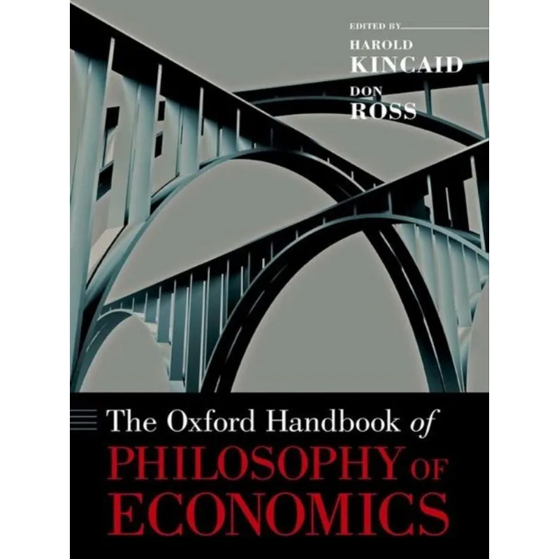 THE OXFORD HANDBOOK OF PHILOSOPHY OF ECONOMICS