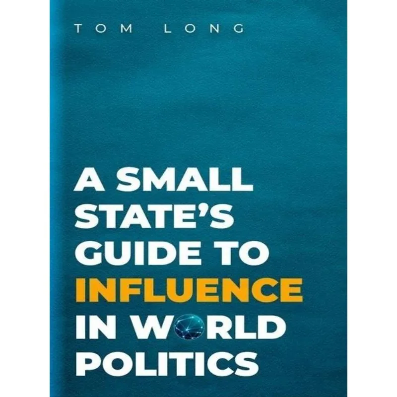 A SMALL STATE'S GUIDE TO INFLUENCE IN WORLD POLITICS