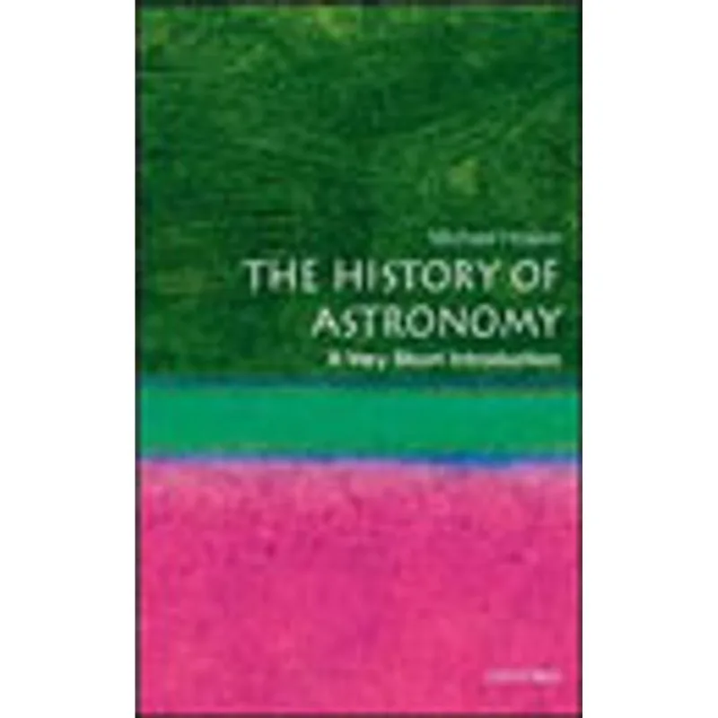 HISTORY OF ASTRONOMY, THE - A VERY SHORT INTRODUCTION