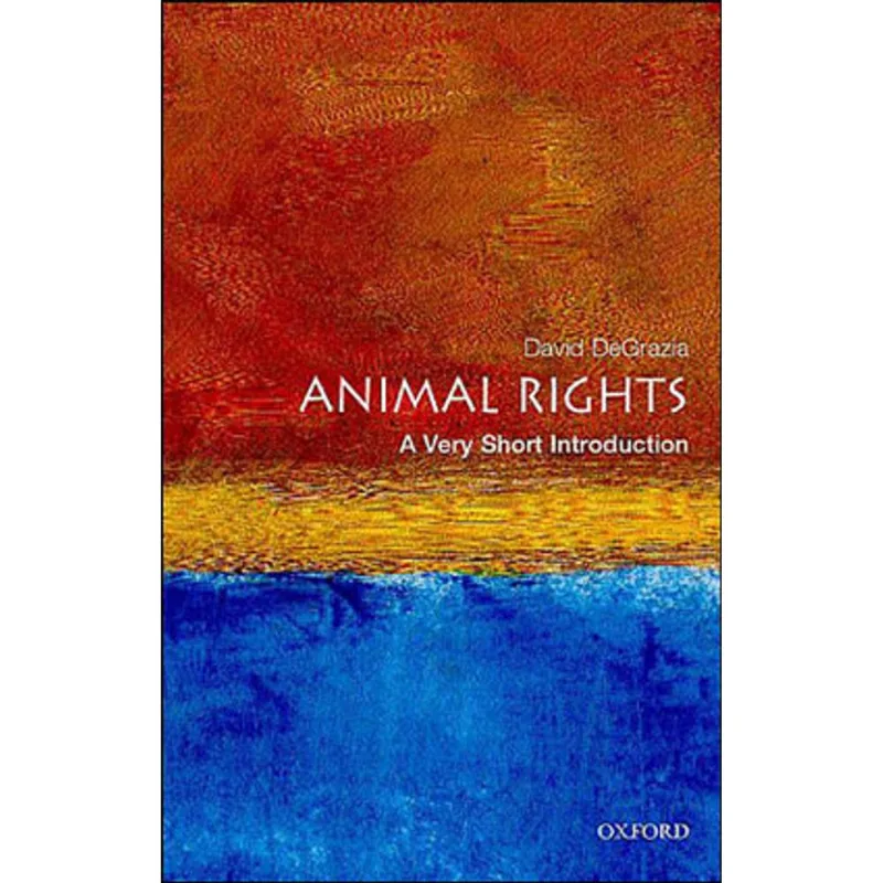 ANIMAL RIGHTS - A VERY SHORT INTRODUCTION