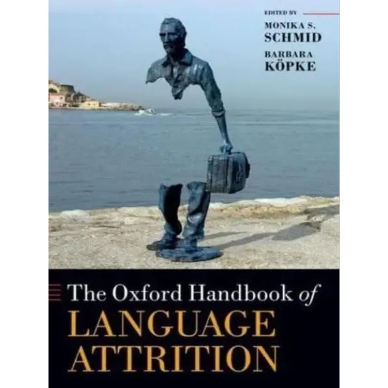 THE OXFORD HANDBOOK OF LANGUAGUE ATTRITION