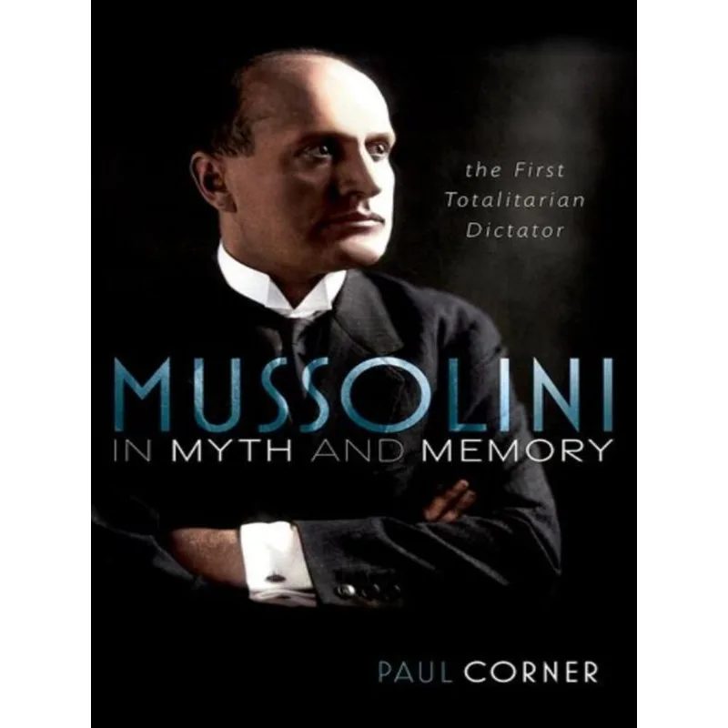 MUSSOLINI IN MYTH AND MEMORY