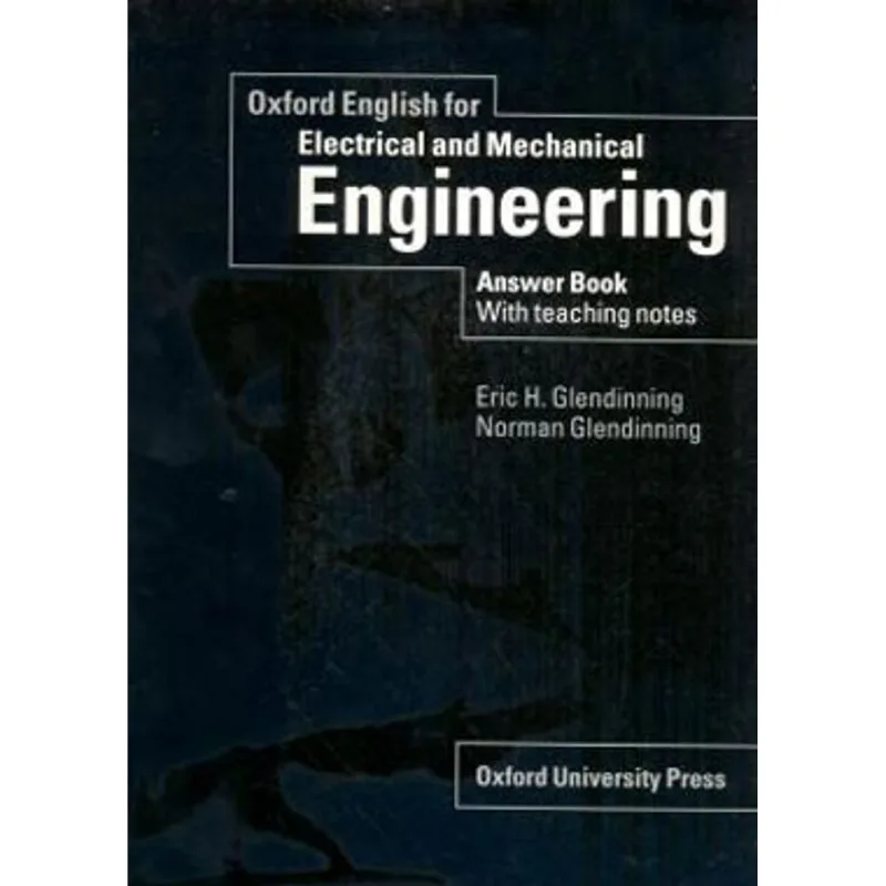 OXFORD ENGLISH FOR ELECTRICAL AND MECHANICAL ENGINEERING - ANSWER BOOK WITH TEACHING NOTES